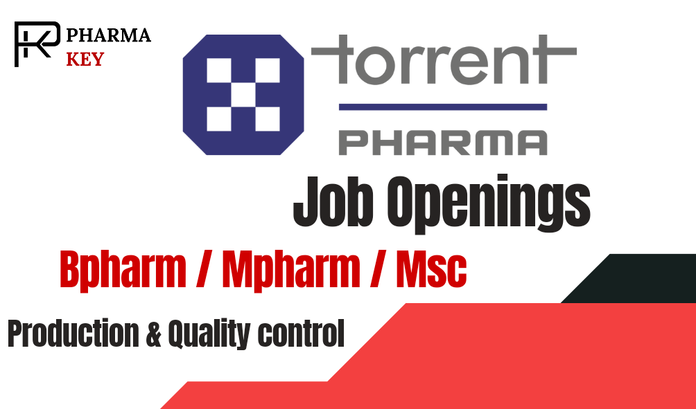 Torrent Pharmaceuticals is hiring For Production & Quality Control