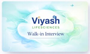 Viyash Lifesciences Pharma Jobs Walk In Interview